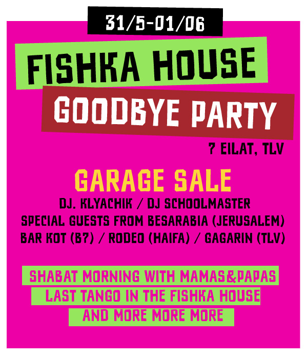 Final Mega-Non-Stop-Party & Garage Sale @ Fishka Houzz